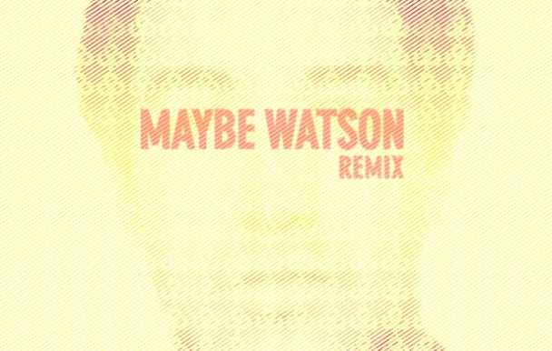 Trithérapie musicale : Maybe Watson - Maybe Watson Remix